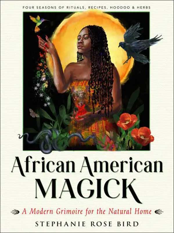 African American Magick by Stephanie Rose Bird - Click Image to Close