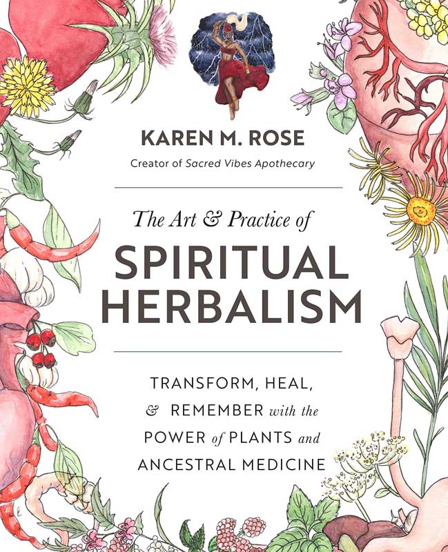 Art & Practice of Spiritual Herbalism by Karen M Rose - Click Image to Close