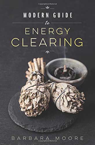 Modern Guide to Energy Clearing by Barbara Moore - Click Image to Close